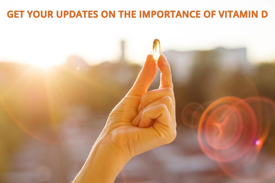Updates on the Importance of Vitamin D